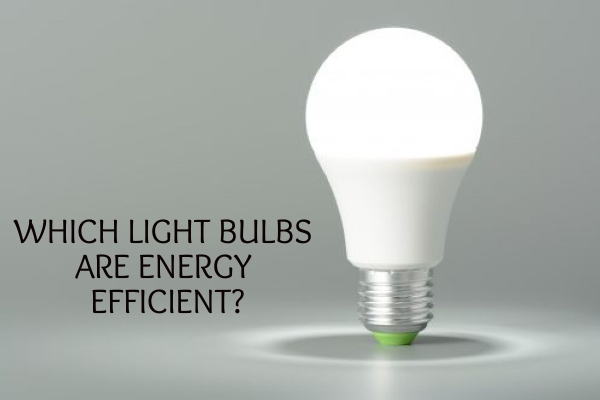 Which light bulbs are energy efficient? Light Replacement Service in Perth